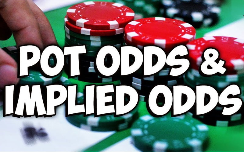 Phân biệt sự khác nhau giữa Implied odds và Pot odds